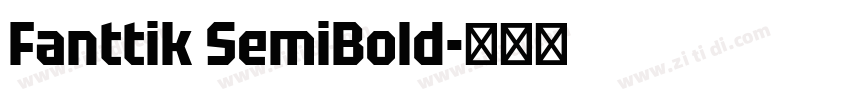 Fanttik SemiBold字体转换 Fanttik SemiBold字体转换